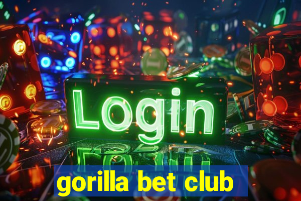 gorilla bet club